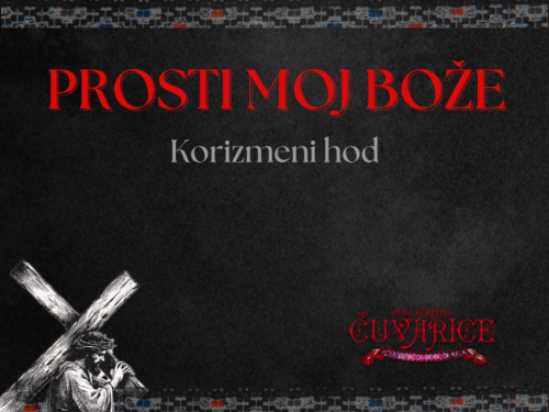 Čuvarice najavljuju Korizmeni hod - ''Prosti, moj Bože''!